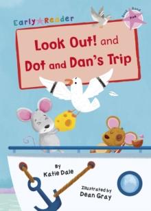 Look Out! and Dot and Dan's Trip : (Pink Early Reader)