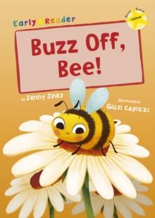 Buzz Off, Bee! : (Yellow Early Reader)