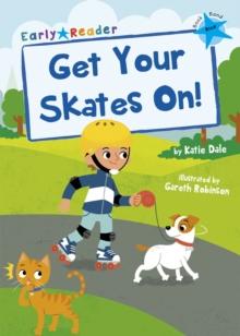 Get Your Skates On! : (Blue Early Reader)