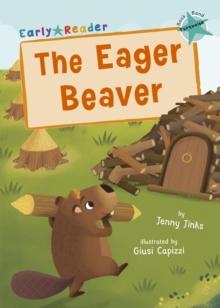 The Eager Beaver : (Turquoise Early Reader)