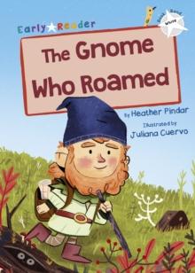 The Gnome Who Roamed : (White Early Reader)