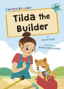 Tilda the Builder : (Turquoise Early Reader)