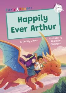 Happily Ever Arthur : (White Early Reader)