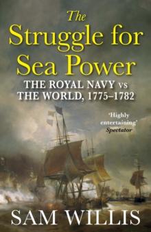 The Struggle for Sea Power : The Royal Navy vs the World, 1775-1782