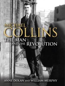 Michael Collins : The Man and the Revolution