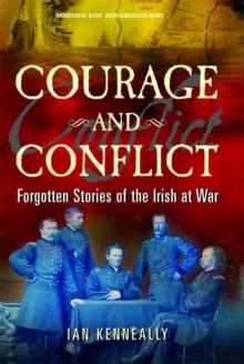 Courage and Conflict: Forgotten Stories of the Irish at War