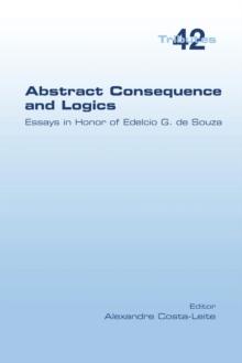 Abstract Consequence and Logics : Essays in Honor of Edelcio G. de Souza