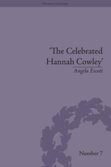 The Celebrated Hannah Cowley : Experiments in Dramatic Genre, 1776-1794