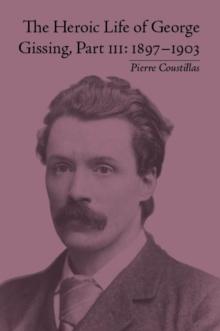 The Heroic Life of George Gissing, Part III : 1897-1903