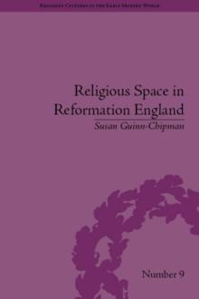 Religious Space in Reformation England : Contesting the Past