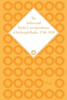 The Indian and Pacific Correspondence of Sir Joseph Banks, 1768-1820 (SET)