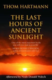 The Last Hours Of Ancient Sunlight : Waking up to personal and global transformation