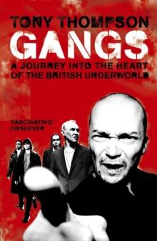 Gangs : A Journey into the Heart of the British Underworld