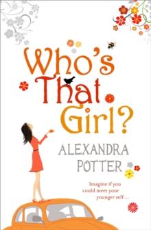 Who's That Girl? : A funny and enchanting romcom from the author of CONFESSIONS OF A FORTY-SOMETHING F##K UP!