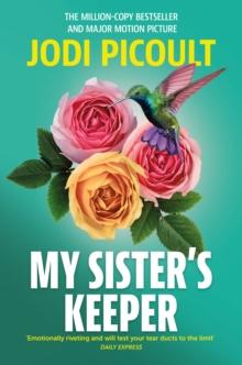 My Sister's Keeper : the gripping and hugely emotional tear-jerker from the bestselling author of Mad Honey