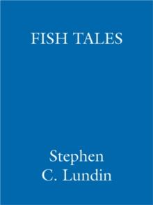 Fish Tales : Real stories to help transform your workplace and your life