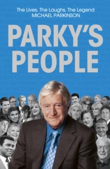 Parky's People : Intimate insights into 100 Legendary Encounters