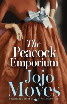 The Peacock Emporium : A charming and enchanting love story from the bestselling author of Me Before You