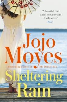 Sheltering Rain : the captivating and emotional novel from the author of Me Before You