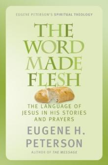 The Word Made Flesh : The language of Jesus in his stories and prayers