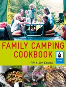 The Family Camping Cookbook : Delicious, Easy-to-Make Food the Whole Family Will Love