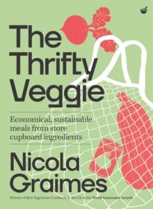 The Thrifty Veggie : Economical, sustainable meals from store-cupboard ingredients