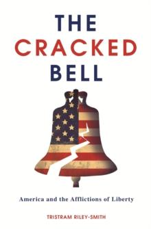 The Cracked Bell : America and the Afflictions of Liberty