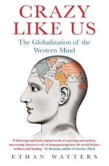 Crazy Like Us : The Globalization of the Western Mind