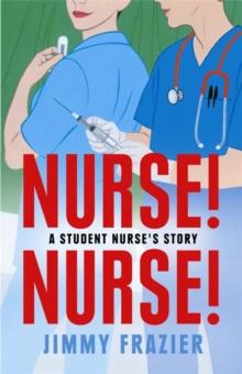 Nurse! Nurse! : A Student Nurse's Story