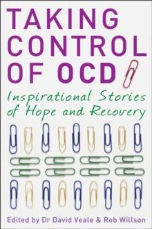 Taking Control of OCD : Inspirational Stories of Hope and Recovery