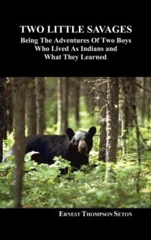 Two Little Savages : Being the Adventures of Two Boys Who Lived as Indians and What They Learned