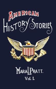 American History Stories, Volume I - with Original Illustrations