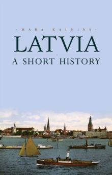 Latvia : A Short History