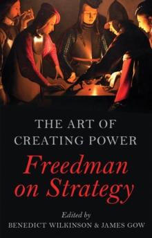 The Art of Creating Power : Freedman on Strategy