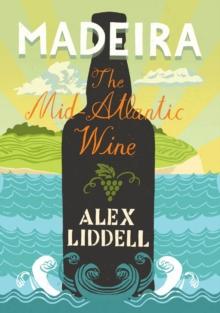 Madeira : The Mid-Atlantic Wine