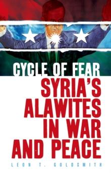 Cycle of Fear : Syria's Alawites in War and Peace