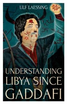 Understanding Libya Since Gaddafi