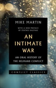 An Intimate War : An Oral History of the Helmand Conflict