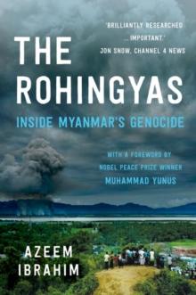 The Rohingyas : Inside Myanmar's Hidden Genocide