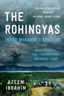 The Rohingyas : Inside Myanmar's Genocide