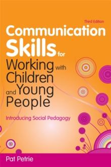 Communication Skills for Working with Children and Young People : Introducing Social Pedagogy