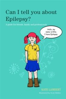 Can I tell you about Epilepsy? : A guide for friends, family and professionals