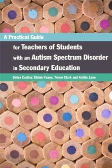 A Practical Guide for Teachers of Students with an Autism Spectrum Disorder in Secondary Education