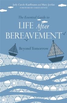 The Essential Guide to Life After Bereavement : Beyond Tomorrow