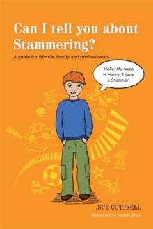 Can I tell you about Stammering? : A Guide for Friends, Family and Professionals