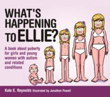 What's Happening to Ellie? : A Book About Puberty for Girls and Young Women with Autism and Related Conditions