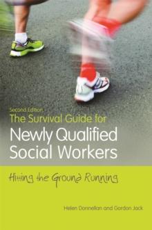 The Survival Guide for Newly Qualified Social Workers, Second Edition : Hitting the Ground Running