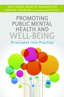 Promoting Public Mental Health and Well-being : Principles into Practice