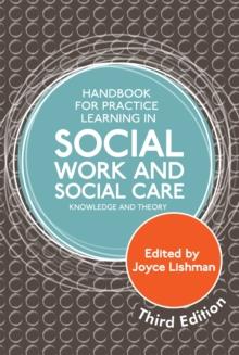 Handbook for Practice Learning in Social Work and Social Care, Third Edition : Knowledge and Theory