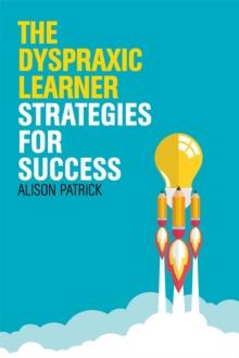 The Dyspraxic Learner : Strategies for Success